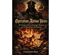 Operation Aktion Hess: The Gestapo's War on Astrologers, Dowsers, and the Nazi Esoteric Underground