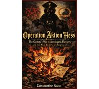 Operation Aktion Hess: The Gestapo's War on Astrologers, Dowsers, and the Nazi Esoteric Underground