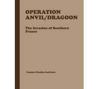 Operation Anvil/Dragoon: The Invasion of Southern France