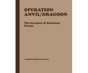 Operation Anvil/Dragoon: The Invasion of Southern France