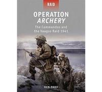 Operation Archery: The Commandos and the Vaagso Raid 1941 Ford, Ken (Auteur)
