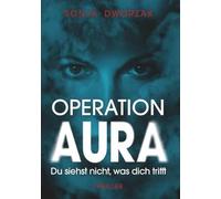 Operation AURA: Du siehst nicht, was dich trifft