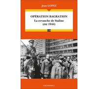 Opération Bagration La revanche de Staline (été 1944) - Jean Lopez - Economica - broché - Essai