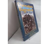 Operation Bagration: The Destruction of Army Group Centre June-July 1944, a Photographic History