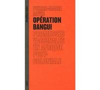 Opération Bangui: Promesses vaccinales en Afrique postcoloniale