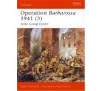 Robert Kirchubel – Operation Barbarossa 1941 (3) : Army Group Center