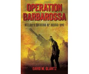 Operation Barbarossa: Hitler's Invasion Of Russia 1941