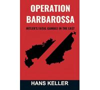 Operation Barbarossa: 's Fatal Gamble in the East