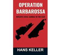 Operation Barbarossa: 's Fatal Gamble in the East