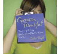 Operation Beautiful: Transforming Yourself One Post-It Note at a Time Boyle, Caitlin (Auteur)