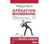 Opération Boomerang 365 idées pour faire revenir vos clients à l'heure d'internet. - Philippe Bloch - Ventana éditions - broché - Etude