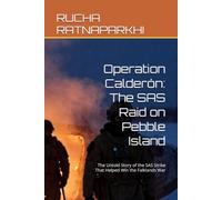 Operation Calderón: The SAS Raid on Pebble Island: The Untold Story of the SAS Strike That Helped Win the Falklands War