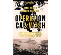 Operation Car Wash: Brazil's Institutionalized Crime and The Inside Story of the Biggest Corruption Scandal in History