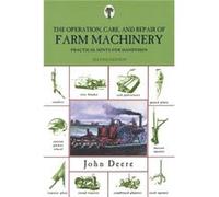 Operation Care and Repair of Farm Machinery by John Deere John Deere (Auteur)