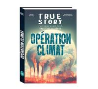 True story - Opération climat, l'histoire vraie dont vous êtes le héros