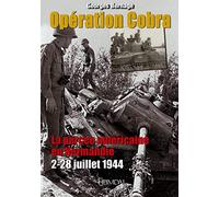 Opération Cobra: La percée américaine en Normandie