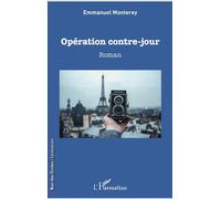 Opération contre-jour Roman - Emmanuel Monterey - L'harmattan - broché - Roman