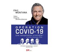 Opération Covid-19 Une conspiration criminelle ! Et autres mensonges d'État, Chroniques d'un jour - Eric Montana - Ka'editions Et Conseils - broché - Essai