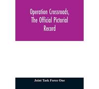 Operation Crossroads, the official pictorial record