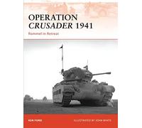Operation Crusader 1941: Rommel in Retreat