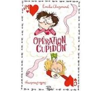Opération Cupidon Emilie Chazerand (Auteur), Joëlle Dreidemy (Illustration)