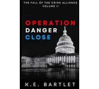 Operation Danger Close (The fall of the CRINK Alliance Book 2)