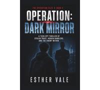 Operation Dark Mirror: A Teen Spy Thriller of Stolen Trust, Hidden Handlers, and the Enemy Within