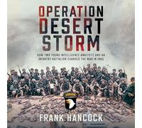 Operation Desert Storm: How Two Young Intelligence Analysts and an Infantry Battalion Changed the War in Iraq