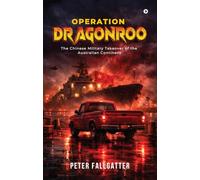 Operation Dragonroo: The Chinese Military Takeover of the Australian Continent