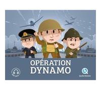 Opération dynamo Julie Gouazé (Auteur), Musée Dunkerque 1940 - Opération Dynamo (Contributions), Bruno Wennagel (Illustration), Mathieu Ferret (Illustration), Elisa Malan (Illustration)