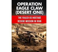 Operation Eagle Claw (Desert One): The failed US hostage rescue mission in Iran