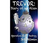 Operation Earth Destroy (Trevor: Diary Of An Alien)