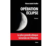 Operation eclipse - la plus grande attaque terroriste de lhistoire