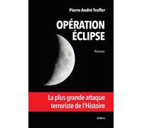 Operation eclipse - la plus grande attaque terroriste de lhistoire La plus grande attaque terroriste de l'histoire - Truffer pierre-andre - Slatkine - broché - Roman