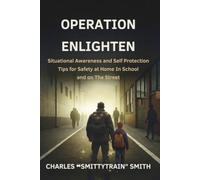 Operation: Enlighten: Situational Awareness and Self Protection for Safety at Home, in School, and on the Street