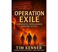 OPERATION EXILE: A Prophetic Intelligence Briefing to ICE