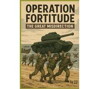 Operation Fortitude: The Great Misdirection