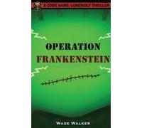 Operation Frankenstein Paperback Book By Wade Walker