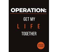 Operation- Get My Life Together: Undated Monthly Planner with Goal-Setting Pages and Lined Notes for Simple and Stress-free Organization