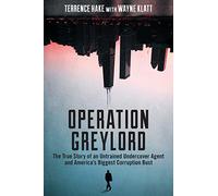 Operation Greylord: The True Story of an Untrained Undercover Agent and America's Biggest Corruption Bust