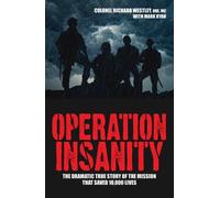 Operation Insanity: The Dramatic True Story Of The Mission That Saved 10,000 Lives