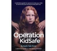 Operation KidSafe: A detective's guide to child abuse prevention