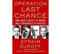 Operation Last Chance: One Man's Quest to Bring Nazi Criminals to Justice Zuroff, Efraim (Auteur)