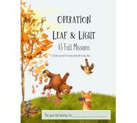 Operation Leaf & Light: 45 Fall Missions: A daily journal for brave, kind and curious kids.