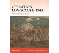 Operation Longcloth 1943 The First Chindit Campaign - Robert Lyman - Osprey Publishing - ebook (ePub) - Livre