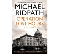 Operation Lost Hours A BRAND NEW tale of secrets and suspicion in 1930s Berlin - Michael Ridpath - Boldwood Books - ebook (ePub) - Livre