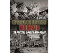 Opération Lüttich Mortain, 1er-12 Août 1944 Les Panzer contre-attaquent - Stéphane Jacquet - Heimdal Eds - relié - Monographie