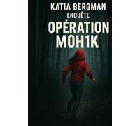 Opération M0H1K: Katia Bergman enquête