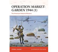 Operation Market-Garden 1944 (1): The American Airborne Missions.