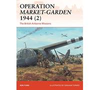 Operation Market-Garden 1944 (2): The British Airborne Missions